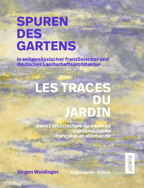 Spuren des Gartens in zeitgen&ouml;ssischer franz&ouml;sischer und deutscher Landschaftsarchitektur / Les traces du jardin dans l&rsquo;architecture du paysage contemporaine fran&ccedil;aise et allemande - 