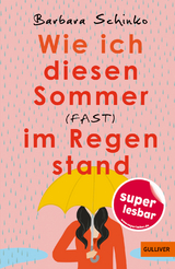 Wie ich diesen Sommer (fast) im Regen stand - Barbara Schinko