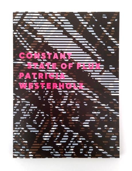Patricia Westerholz: CONSTANT STATE OF FLUX - 