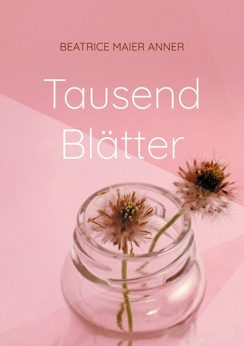 Tausend Bl&auml;tter - Beatrice Maier Anner