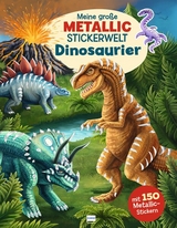 Meine gro&szlig;e Metallic-Stickerwelt Dinosaurier