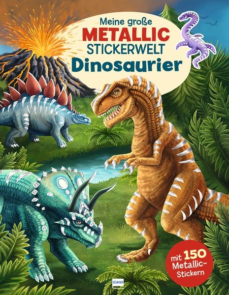 Meine gro&szlig;e Metallic-Stickerwelt Dinosaurier