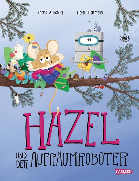 Hazel und der Aufr&auml;umroboter - X&oacute;chil Sch&uuml;tz