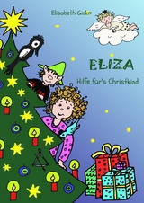 Eliza - Hilfe f&uuml;r's Christkind - Elisabeth Ginko