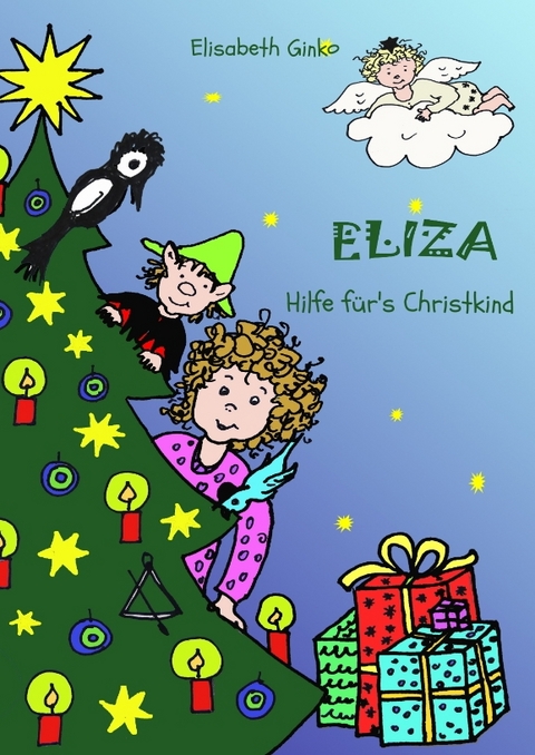 Eliza - Hilfe f&uuml;r's Christkind - Elisabeth Ginko