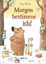 Morgen bestimme ich! - J&ouml;rg M&uuml;hle