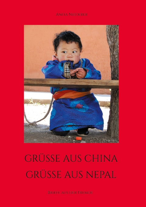 Gr&uuml;sse aus China, Gr&uuml;sse aus Nepal - Anita Niederer