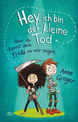 Hey, ich bin der kleine Tod &hellip; aber du kannst auch Frida zu mir sagen - Anne Gr&ouml;ger