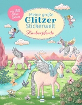 Meine gro&szlig;e Glitzer-Stickerwelt Zauberpferde - Gabi van der Straeten