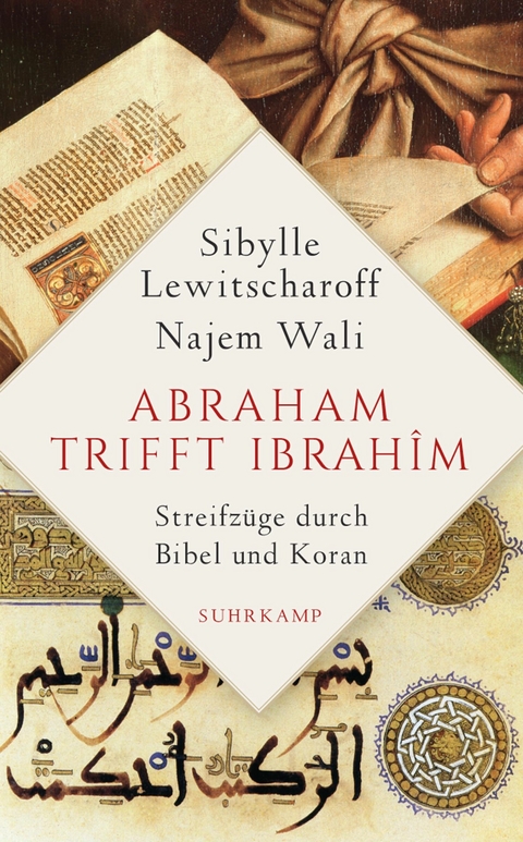 Abraham trifft Ibrah&icirc;m. Streifz&uuml;ge durch Bibel und Koran - Sibylle Lewitscharoff, Najem Wali