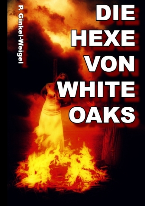 Die Hexe von White-Oaks - Patrick Ginkel-Weigel