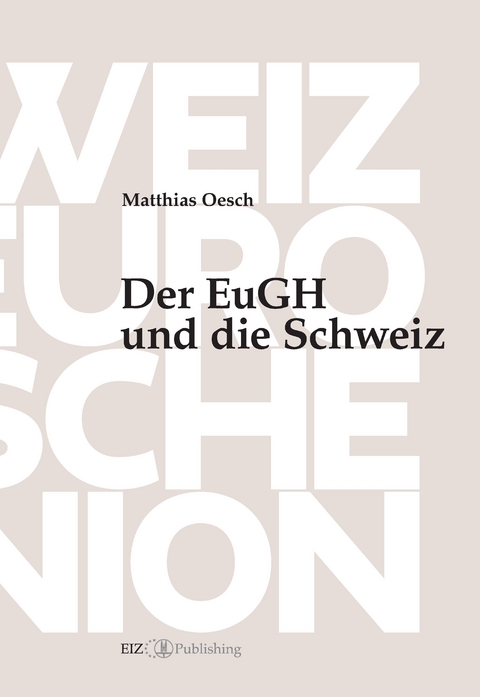 Der EuGH und die Schweiz - Matthias Oesch