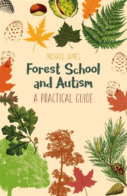 Forest School and Autism -  Michael James