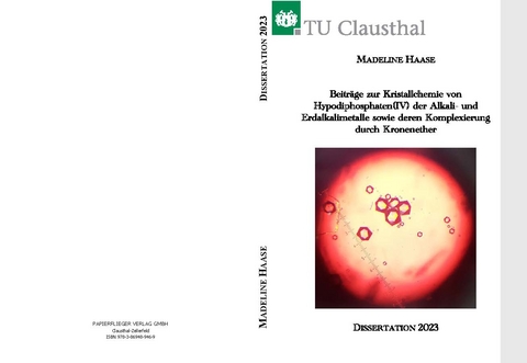 Beiträge zur Kristallchemie von Hypodiphosphaten(IV) der Alkali- und Erdalkalimetalle sowie deren Komplexierung durch Kronenether - Madeline Haase