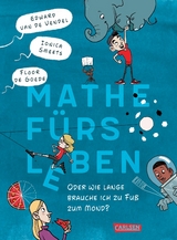 Mathe fürs Leben oder: Wie lange brauche ich zu Fuß zum Mond? - Edward Van De Vendel, Ionica Smeets