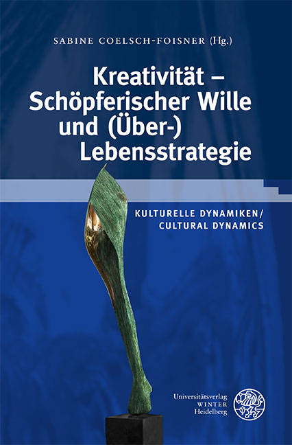 Kreativit&auml;t &ndash; Sch&ouml;pferischer Wille und (&Uuml;ber-)Lebensstrategie - 