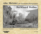 Alte Meister der Eisenbahn-Photographie: Burkhard Wollny - Frank L&uuml;decke