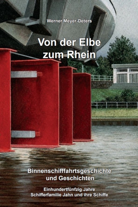 Von der Elbe zum Rhein - Werner Meyer-Deters