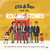 Ella & Ben und die Rolling Stones &ndash; Von wilden Pferden, rollenden Steinen und ausgestreckten Zungen - William Wahl