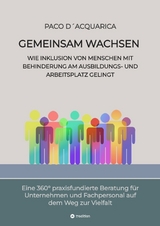 Gemeinsam wachsen: Wie Inklusion von Menschen mit Behinderung am Ausbildungs- und Arbeitsplatz gelingt - Paco D&acute;Acquarica