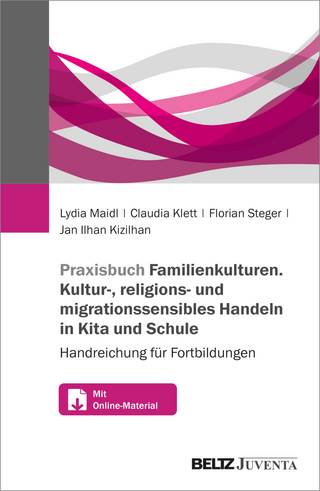 Praxisbuch Familien-Kulturen - Kultur-, religions- und migrationssensibles Handeln in Kita und Schule