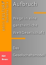 Aufbruch - Wege in eine ganzheitliche WeltGesellschaft - Bernd Walter Jöst, Andreas Heuer