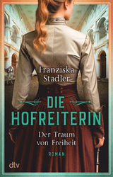 Die Hofreiterin &ndash; Der Traum von Freiheit - Franziska Stadler