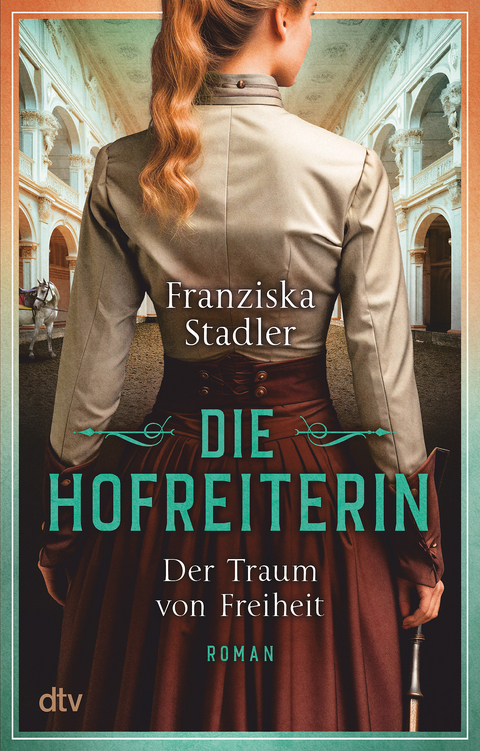 Die Hofreiterin &ndash; Der Traum von Freiheit - Franziska Stadler