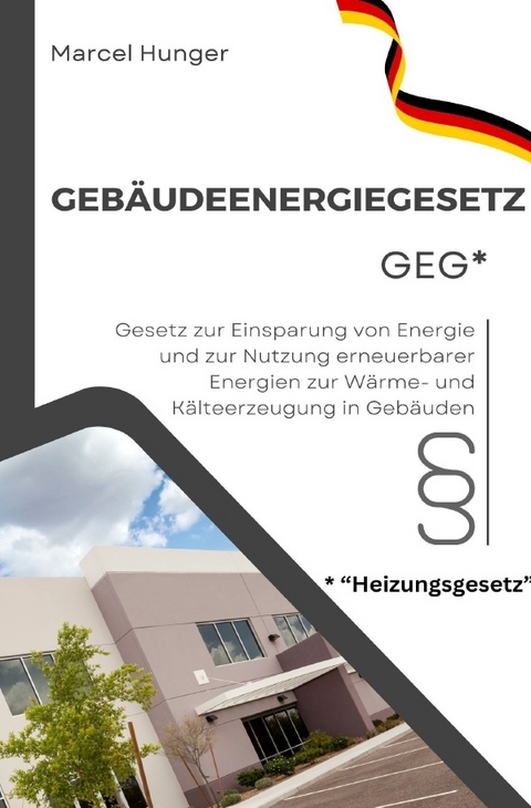 Geb&auml;udeenergiegesetz GEG 2024 - Heizungsgesetz - Marcel Hunger
