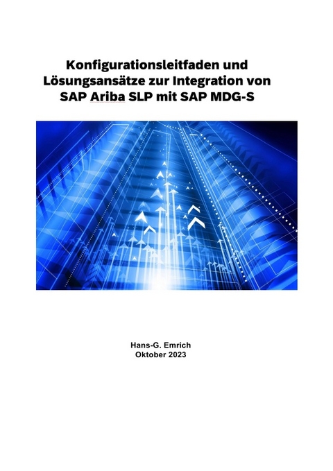 Konfigurationsleitfaden mit L&ouml;sungsans&auml;tze zur Integration Ariba SLP mit SAP MDG-S - Hans-Georg Emrich