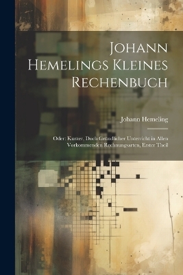 Johann Hemelings Kleines Rechenbuch - Johann Hemeling