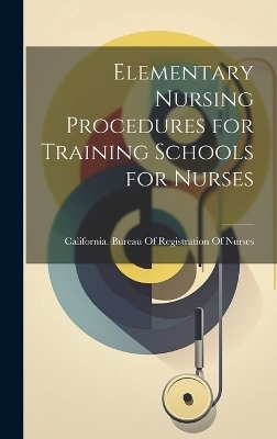 Elementary Nursing Procedures for Training Schools for Nurses