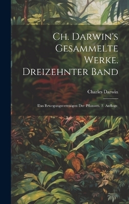 Ch. Darwin's gesammelte Werke. Dreizehnter Band - Charles Darwin