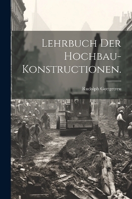 Lehrbuch der Hochbau-Konstructionen.