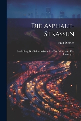 Die Asphalt-Strassen - Emil Dietrich