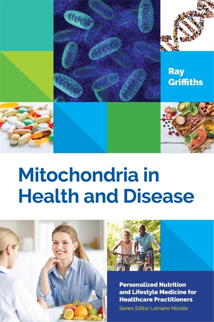 Mitochondria in Health and Disease - Ray Griffiths
