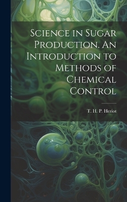 Science in Sugar Production. An Introduction to Methods of Chemical Control - 