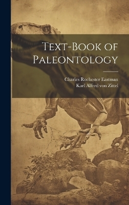 Text-book of paleontology - Charles Rochester Eastman, Karl Alfred Von Zittel