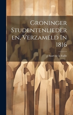 Groninger Studentenliederen, Verzameld In 1816