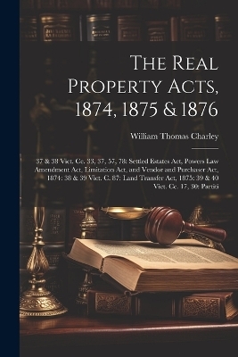 The Real Property Acts, 1874, 1875 & 1876
