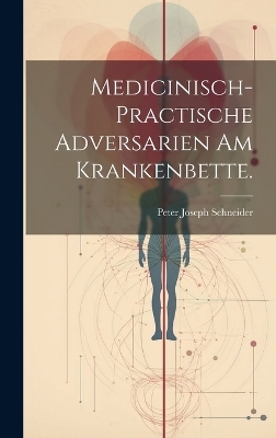 Medicinisch-practische Adversarien am Krankenbette.