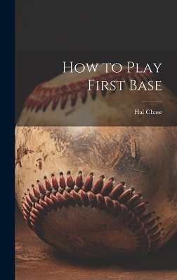 How to Play First Base - Hal Chase