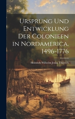 Ursprung Und Entwicklung Der Colonieen in Nordamerica. 1496-1776