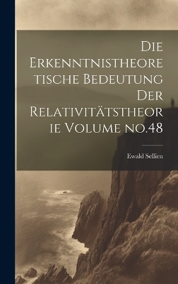 Die erkenntnistheoretische bedeutung der relativitätstheorie Volume no.48