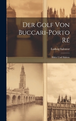 Der Golf von Buccari-Porto R&eacute; - Ludwig Salvator