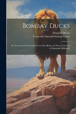 Bombay Ducks - Douglas Dewar, Frederick Durand Stirling Fayrer