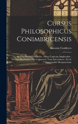 Cursus Philosophicus Conimbricensis - Antonio Cordeyro ((S I ))