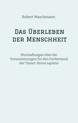 Das &Uuml;berleben der Menschheit - Robert Maschmann