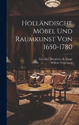 Holländische Möbel Und Raumkunst Von 1650-1780