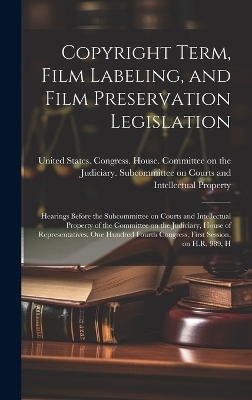 Copyright Term, Film Labeling, and Film Preservation Legislation - 